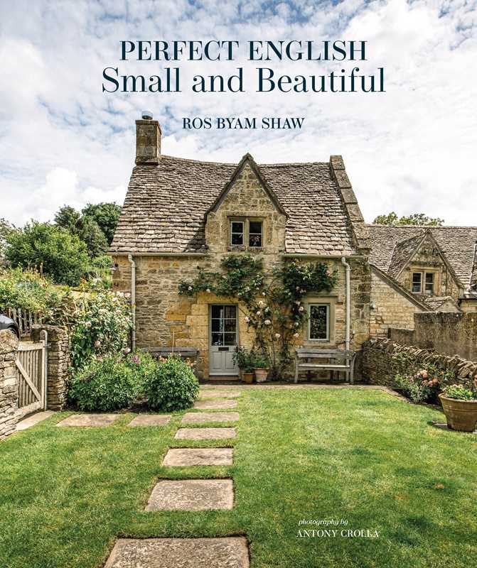 Perfect English Small and Beautiful by Ros Byam Shaw: Hardcover; 192 pages / English