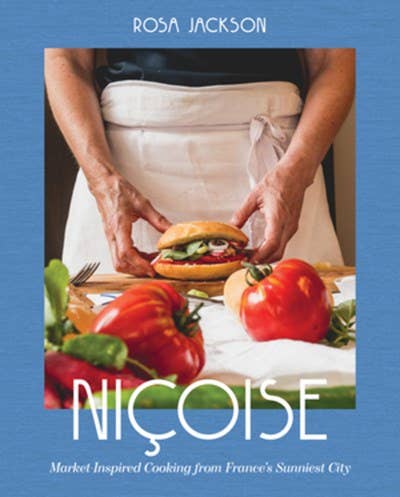 Niçoise: Market-Inspired Cooking from France's Sunniest City: Hardcover